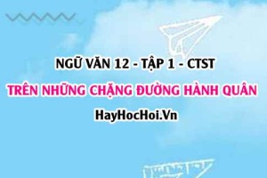 Soạn bài Trên những chặng đường hành quân trang 108, 109, 110, 111 Ngữ văn 12 Chân trời sáng tạo